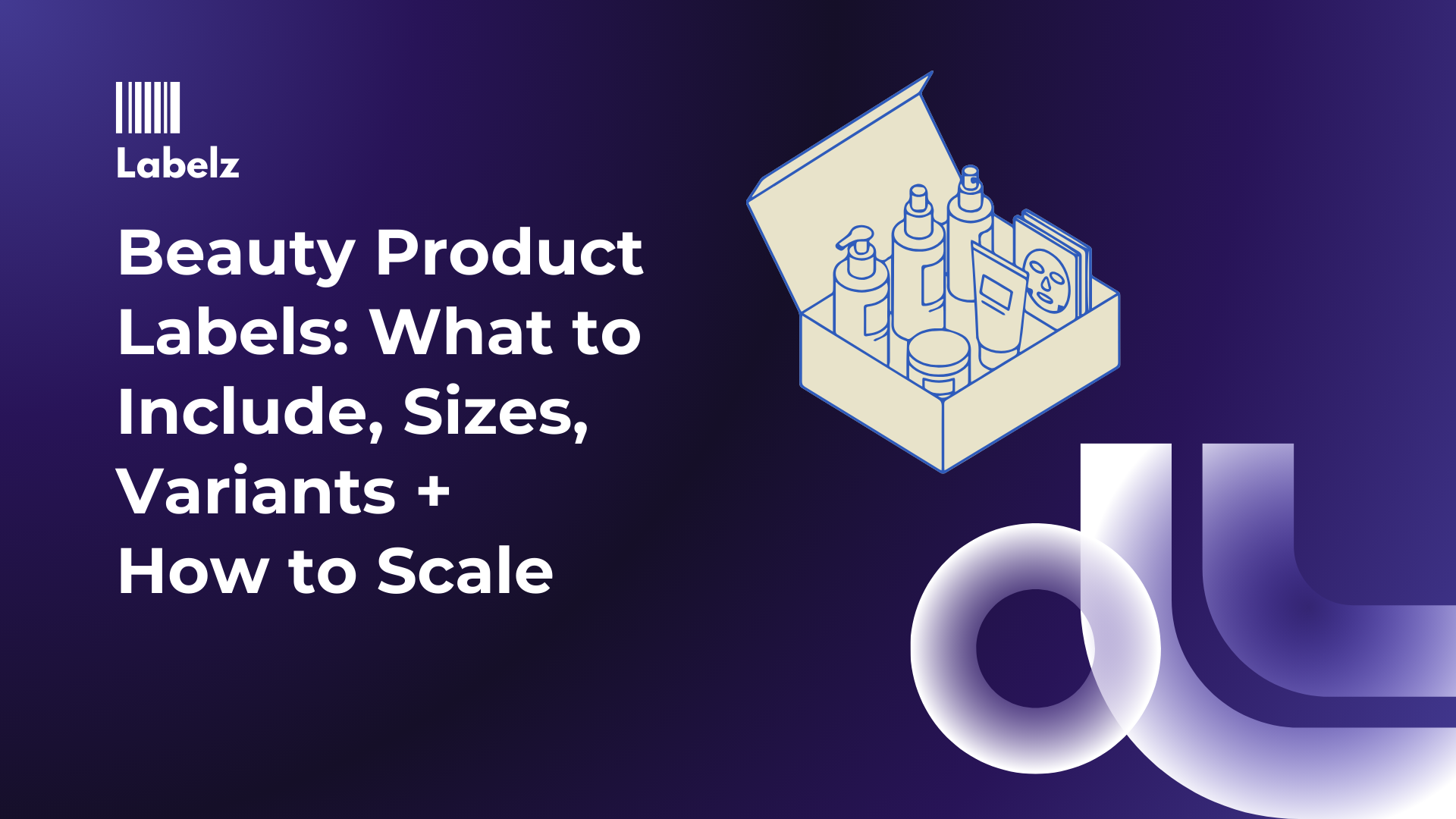 Beauty Product Labels: What to Include, Sizes, Variants + How to Scale