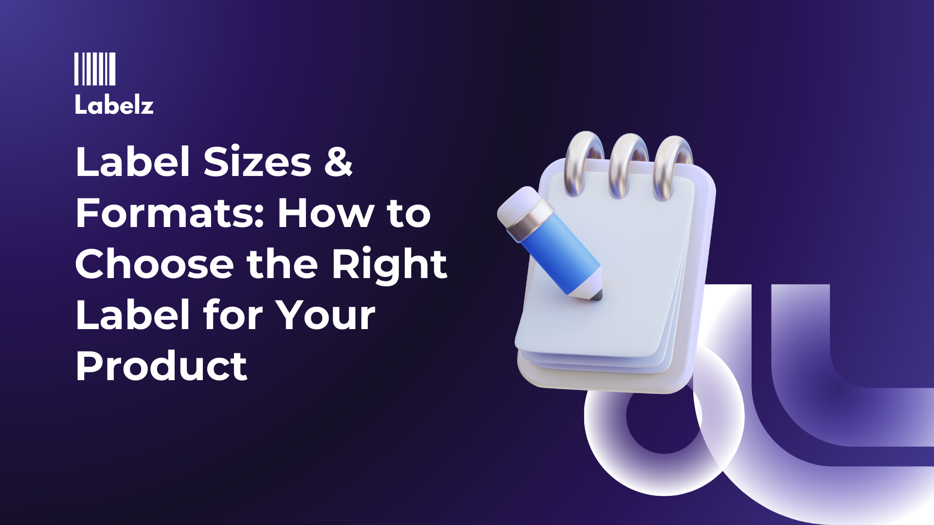 Label Sizes & Formats: How to Choose the Right Label for Your Product