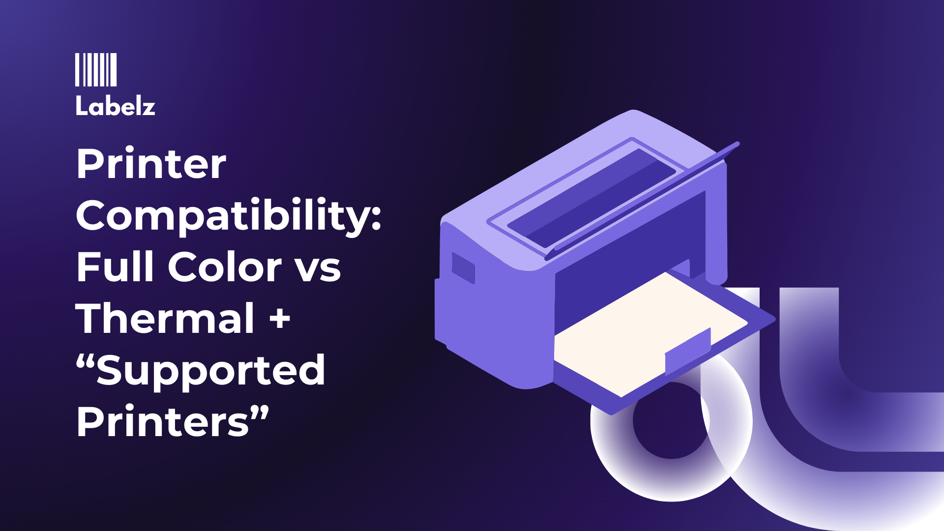 Printer Compatibility: Full Color vs Thermal + “Supported Printers” Meaning